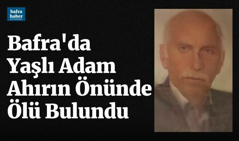 Yaşlı adam ahırın önünde ölü bulundu