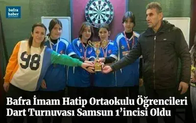Bafra İmam Hatip Ortaokulu Öğrencileri Dart Turnuvası Samsun 1’incisi Oldu