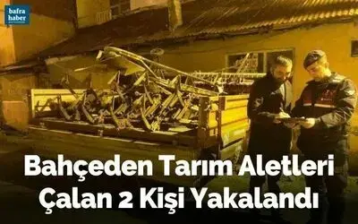 Bahçeden tarım aletleri çalan 2 kişi yakalandı