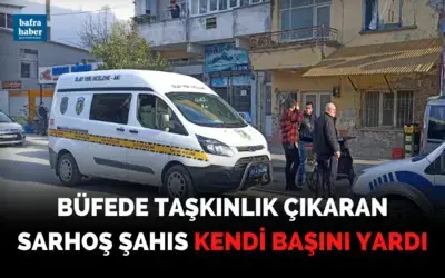 Büfede Taşkınlık Çıkaran Sarhoş Şahıs Kendi Başını Yardı