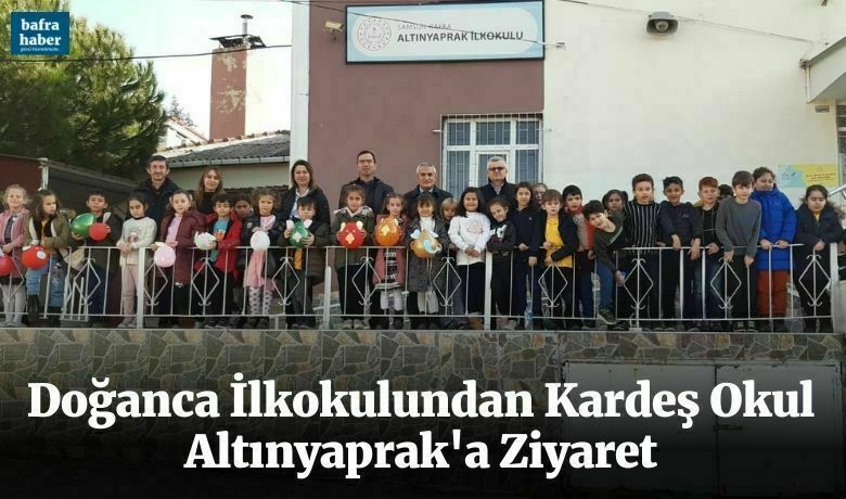 Doğanca İlkokulundan Kardeş Okul Altınyaprak'a Ziyaret