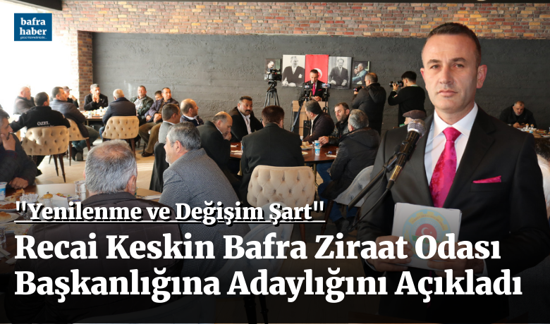 Recai Keskin Bafra ZiraatOdası Başkanlığına Adaylığını Açıkladı - Hayvancılık ve Çiftçilik ile uğraşan Recai Keskin Bafra Ziraat Odası Başkanlığına adaylığını açıkladı. 