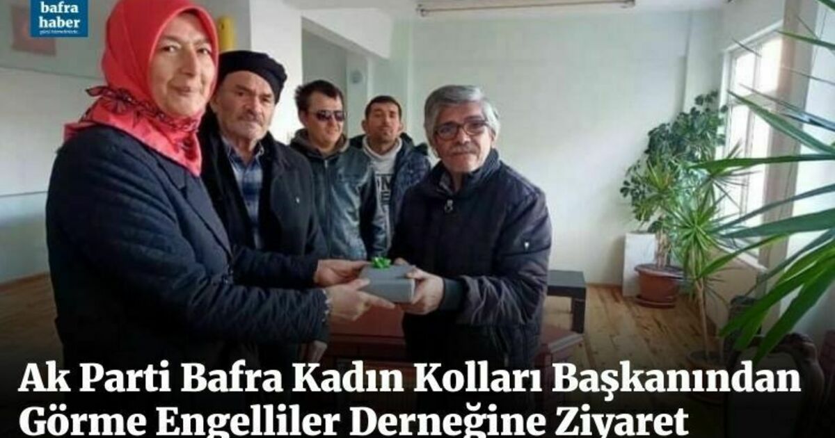 Ak Parti Bafra Kadın Kolları Başkanlığından Görme Engelliler Derneğine Ziyaret