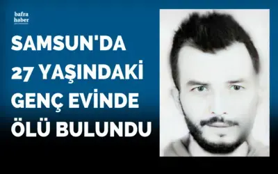 Samsun’da 27 yaşındaki genç ölü bulundu