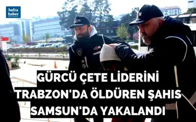 Gürcü Çete Liderini Trabzon'da Öldüren Şahıs Samsun'da Yakalandı!