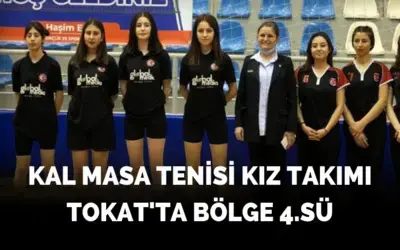 Kal Masa Tenisi Kız Takımı Tokat'ta Bölge 4.sü 