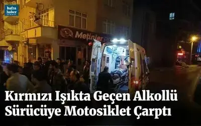 Kırmızı Işıkta Geçen Alkollü Sürücüye Motosiklet Çarptı