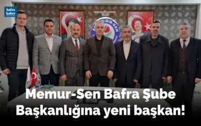 Memur-sen Bafra Şube Başkanlığına Yeni Başkan!