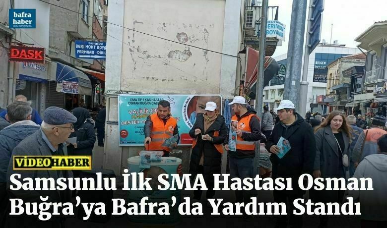 Samsunlu İlk Sma Hastası Osman Buğra’ya Bafra’da Yardım Standı