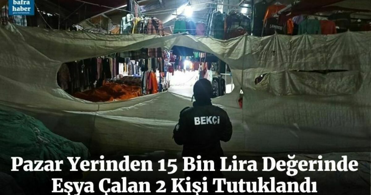 Pazar yerinden 15 bin lira değerinde giyim eşyası çalan 2 kişi tutuklandı
