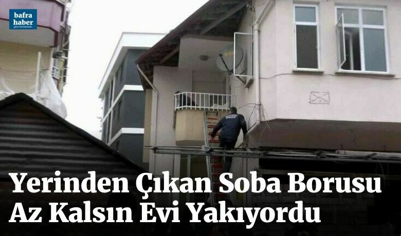 Yerinden çıkan soba borusu az kalsın evi yakıyordu - Samsun’un Bafra ilçesinde yerinden çıkan soba borusu az kalsın evi yakıyordu.