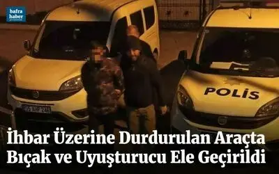 İhbar Üzerine Durdurulan Araçta Bıçak ve Uyuşturucu Ele Geçti