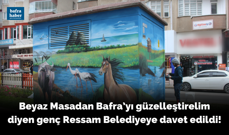 Beyaz Masadan Bafra’yı Güzelleştirelim Diyen Genç Belediyeye Davet Edildi!