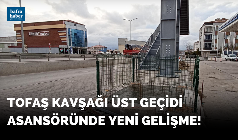 Tofaş Kavşağı Üst Geçidi Asansöründe Yeni Gelişme!