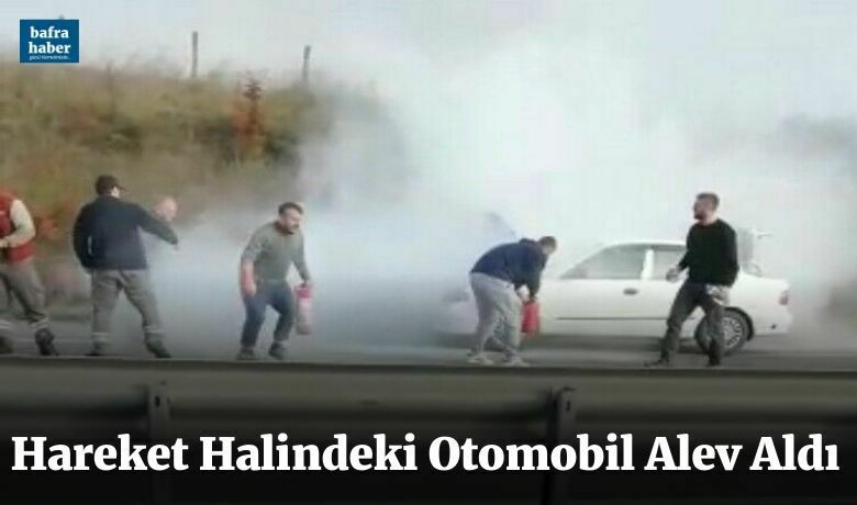 Hareket halindeki otomobilde yangın çıktı