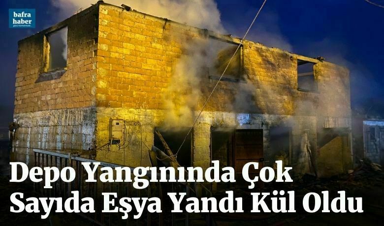 Depo Yangınında Çok Sayıda Eşya Yandı Kül Oldu