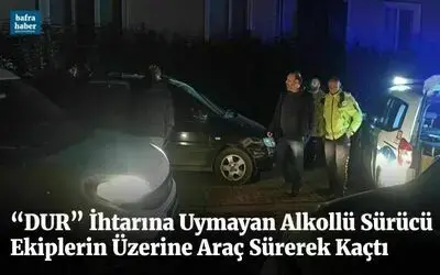 Ekiplerin üzerine araç sürerek kaçan alkollü şahıs yakalandı