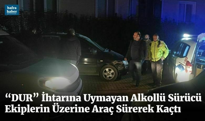 Ekiplerin üzerine araç sürerek kaçan alkollü şahıs yakalandı