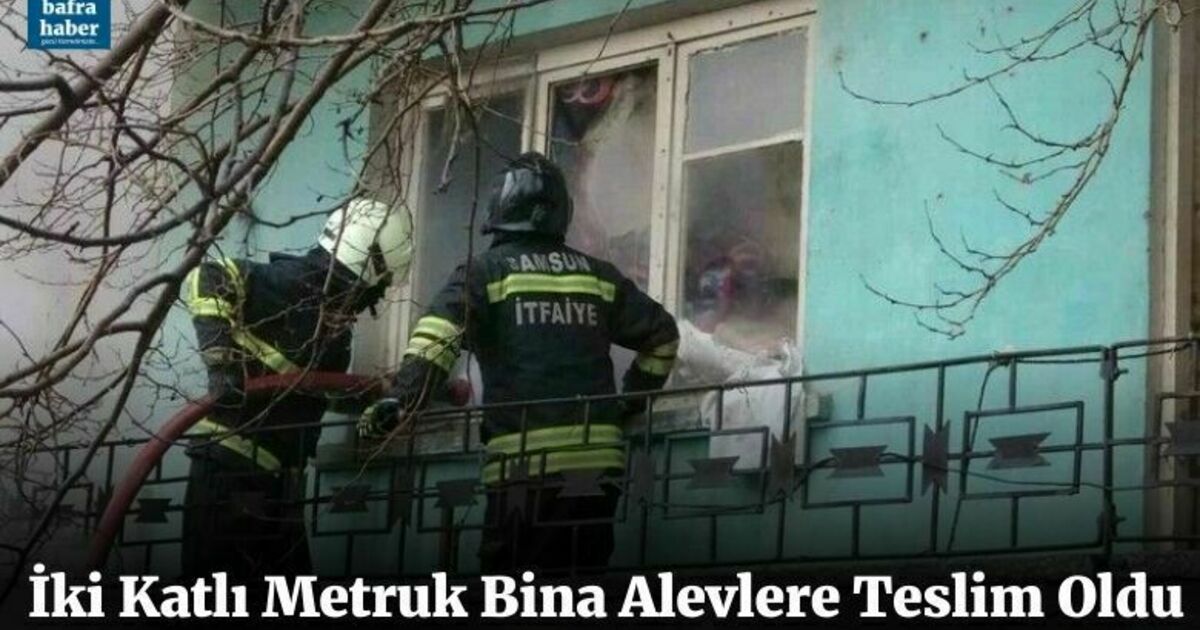 İki Katlı Metruk Bina Alevlere Teslim Oldu