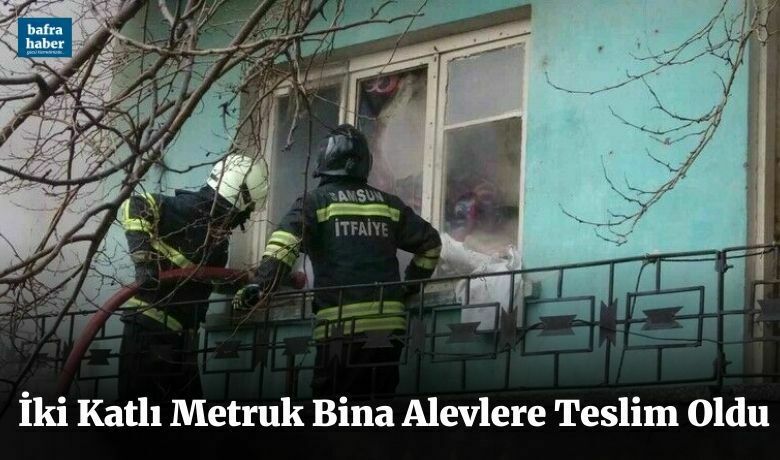 İki Katlı Metruk Bina Alevlere Teslim Oldu - Samsunun Bafra ilçesinde iki katlı metruk binada yangın çıktı. Binanın bir odasında kalan evsiz vatandaş sokakta kaldı.