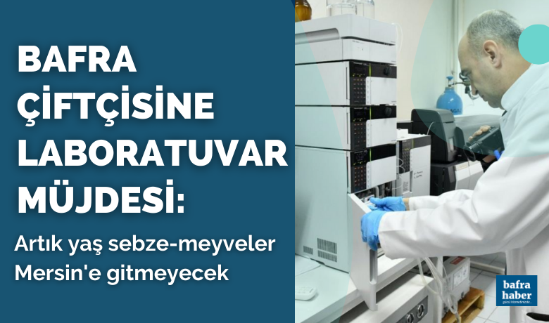 Bafra Çiftçisine laboratuvar müjdesi