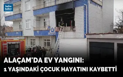 Alaçam'daki Yangında 1 yaşındaki çocuk hayatını kaybetti