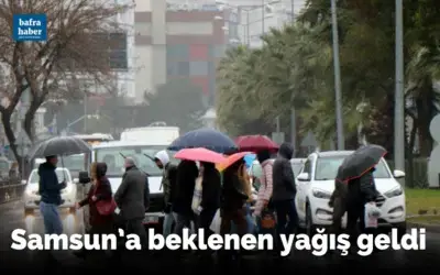 Samsun’a beklenen yağış geldi