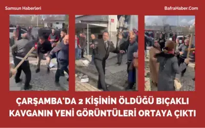 Çarşamba’da 2 kişinin öldüğü bıçaklı kavganın yeni görüntüleri ortaya çıktı