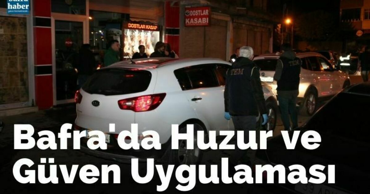 Bafra’da huzur ve güven uygulaması