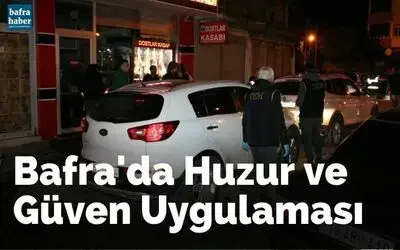 Bafra’da huzur ve güven uygulaması