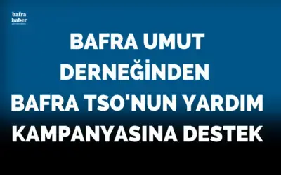 Bafra Umut Derneğinden Bafra Tso'nun Yardım Kampanyasına Destek!