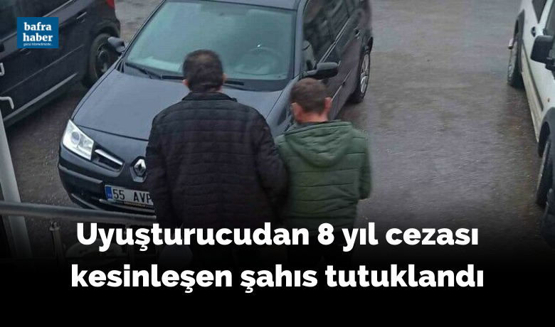 Uyuşturucudan 8 yılcezası kesinleşen şahıs tutuklandı - Samsun’un Bafra ilçesinde 8 yıl 6 ay hapis cezası bulunan şahıs yakalandı.