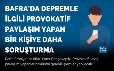 Bafra'da Depremle ilgili provokatif paylaşıma soruşturma