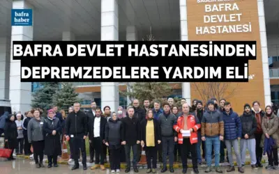 Bafra Devlet Hastanesinden Depremzedelere Yardım Eli