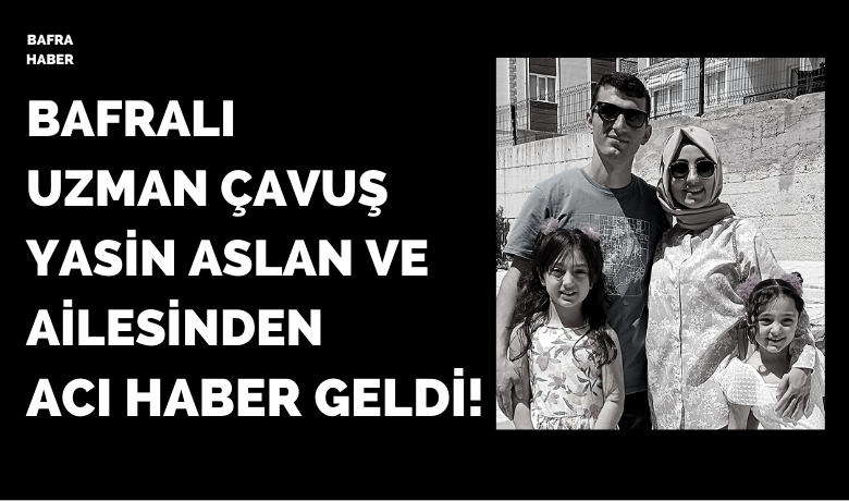 Yasin Aslan ve ailesinden acı haber geldi!
