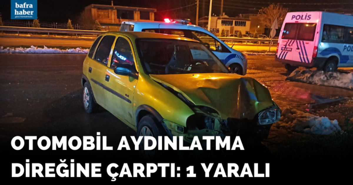 Bafra'da Otomobil aydınlatma direğine çarptı: 1 yaralı