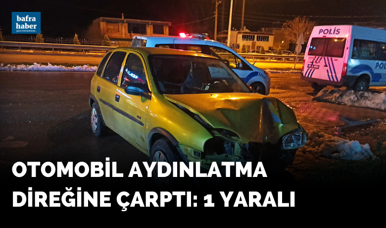 Otomobil aydınlatma direğine çarptı: 1 yaralı