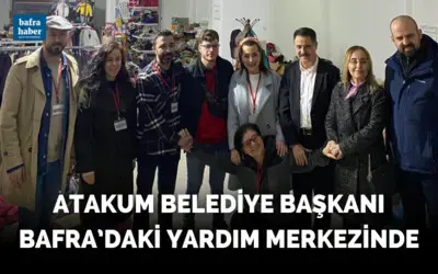 Atakum Belediye Başkanı Bafra’daki Yardım Merkezinde