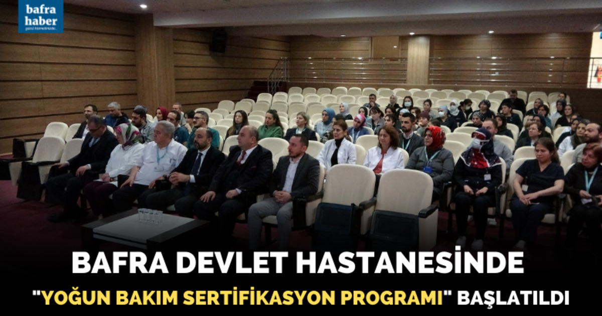 Bafra Devlet Hastanesinde "Yoğun Bakım Sertifikasyon Programı" başlatıldı