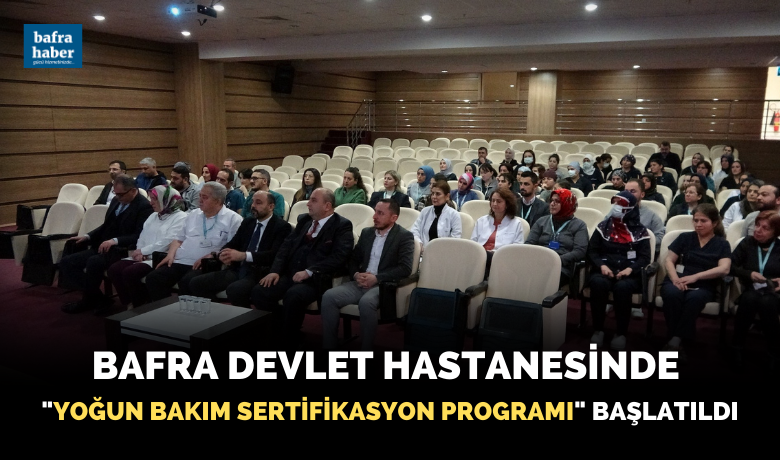 Bafra Devlet Hastanesinde "YoğunBakım Sertifikasyon Programı" başlatıldı - Samsun Bafra Devlet Hastanesi, "Sağlık Turizm Belgesi"nden sonra Karadeniz Bölgesi’nde bir ilki daha gerçekleştirerek "Yoğun Bakım Sertifikasyon Programı"nı başlattı.