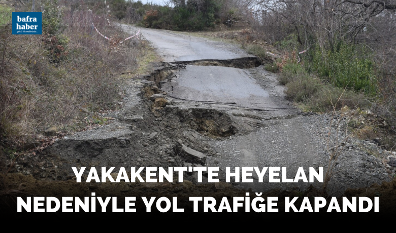 Yakakent’te heyelan nedeniyle yol trafiğe kapandı