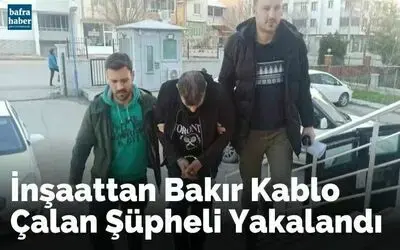 Kablo hırsızı yakalandı