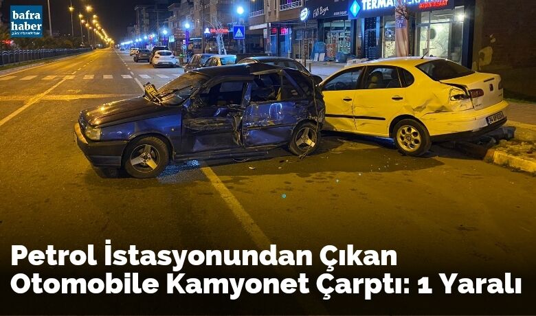 Petrol İstasyonundan Çıkan Otomobile Kamyonet Çarptı: 1 Yaralı
