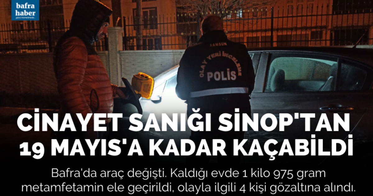 Cinayet sanığı Sinop'tan 19 Mayıs'a kadar kaçabildi