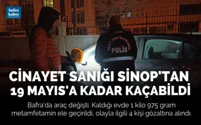 Cinayet sanığı Sinop'tan 19 Mayıs'a kadar kaçabildi