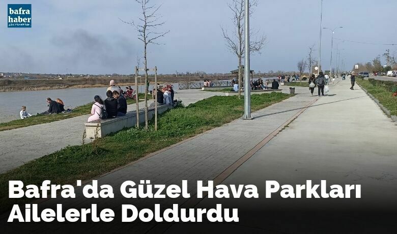 Bafra'da Güzel Hava Parkları Ailelerle Doldurdu