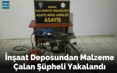 İnşaat malzemeleri hırsızlığı şüphelisi yakalandı