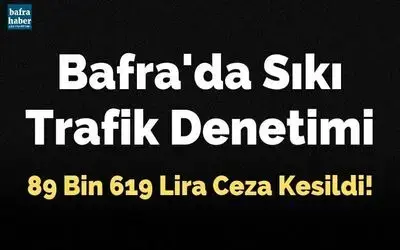 Bafra'da Sıkı Trafik Denetimi