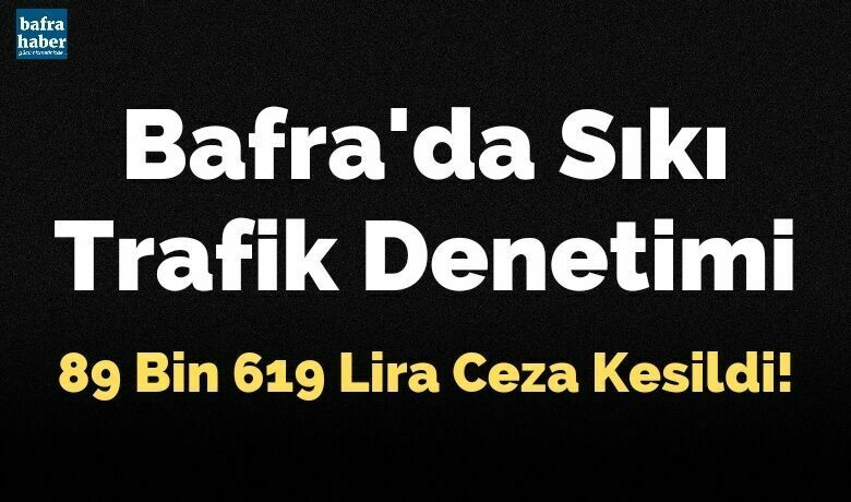 Bafra'da Sıkı Trafik Denetimi