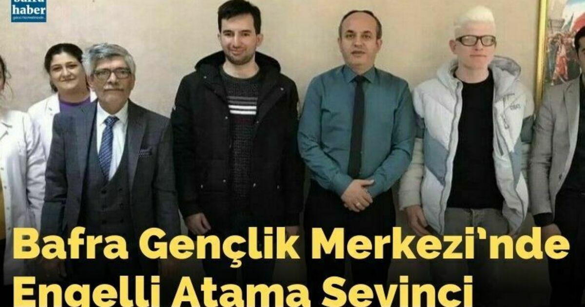 Bafra Gençlik Merkezi’nde engelli atama sevinci